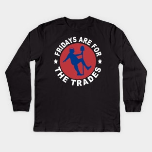 Fridays Are For The Trades Kids Long Sleeve T-Shirt